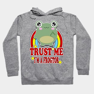 Trust Me I'm a Frogtor Hoodie